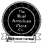 THE REAL AMERICAN PIZZA CO. FREE CRUST TOPPES]