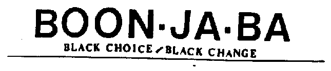 BOON-JA-BA BLACK CHOICE BLACK CHANGE
