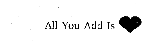 ALL YOU ADD IS