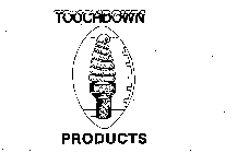 TOUCHDOWN PRODUCTS