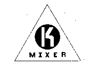 K MIXER