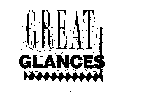 GREAT GLANCES