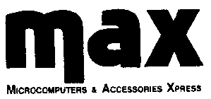 MAX MICROCOMPUTERS & ACCESSORIES XPRESS