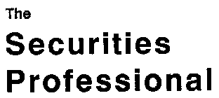 THE SECURITIES PROFESSIONAL