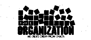 THE ORGANIZATION WE CREATE ORDER FROM CHAOS
