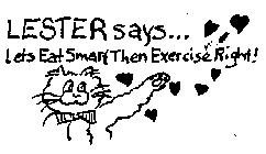 LESTER SAYS...LETS EAT SMART THEN EXERCISE RIGHT]