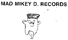 MAD MIKEY D. RECORDS