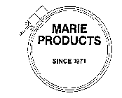 MARIE PRODUCTS SINCE 1971