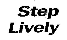 STEP LIVELY