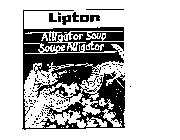 LIPTON ALLIGATOR SOUP SOUPE ALLIGATOR