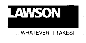 LAWSON ...WHATEVER IT TAKES!