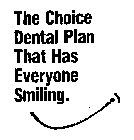 THE CHOICE DENTAL PLAN THAT HAS EVERYONE SMILING