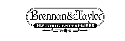 BRENNAN & TAYLOR HISTORIC ENTERPRISES