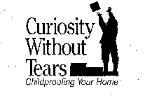 CURIOSITY WITHOUT TEARS CHILDPROOFING YOUR HOME