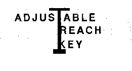 ADJUSTABLE REACH KEY