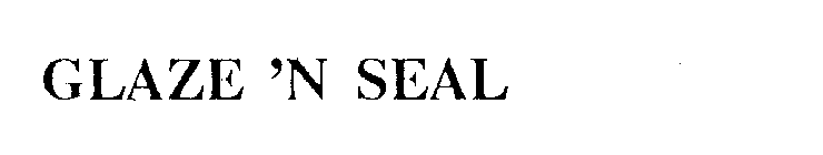 GLAZE 'N SEAL