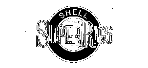 SHELL SUPERRIGS