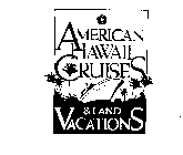 AMERICAN HAWAII CRUISES & LAND VACATIONS