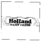HOLLAND DAILY FRESH