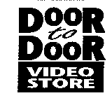 DOOR TO DOOR VIDEO STORE