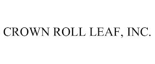 CROWN ROLL LEAF, INC.