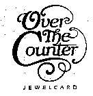 OVER THE COUNTER JEWELCARD