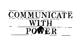 COMMUNICATE WITH POWER