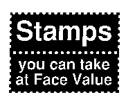 STAMPS YOU CAN TAKE AT FACE VALUE