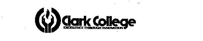 CLARK COLLEGE EXCELLENCE THROUGH INNOVATION