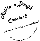 ROLLIN' N DOUGH COOKIES!! NOT CONVENTIONALLY UNCONVENTIONAL