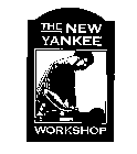 THE NEW YANKEE WORKSHOP