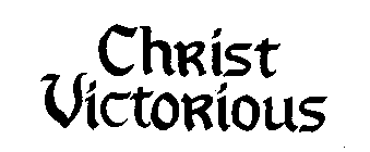 CHRIST VICTORIOUS