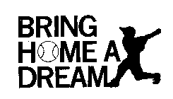 BRING HOME A DREAM