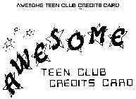 AWESOME TEEN CLUB CREDITS CARD