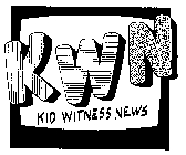 KWN KID WITNESS NEWS