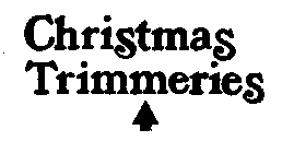 CHRISTMAS TRIMMERIES