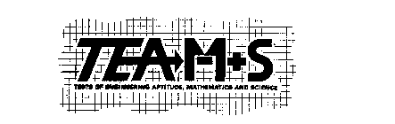 TEAM+S TESTS OF ENGINEERING APTITUDE, MATHEMATICS AND SCIENCE