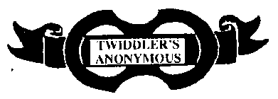 TWIDDLER'S ANONYMOUS