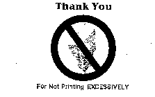 THANK YOU FOR NOT PRINTING EXCESSIVELY