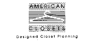 AMERICAN CLOSETS DESIGNED CLOSET PLANNING