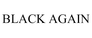 BLACK AGAIN