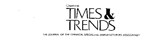 CHEMICAL TIMES & TRENDS THE JOURNAL OF THE CHEMICAL SPECIALTIES MANUFACTURERS ASSOCIATION