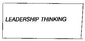 LEADERSHIP THINKING