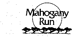 MAHOGANY RUN