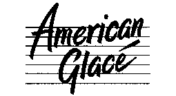 AMERICAN GLACE