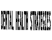 DENTAL HEALTH STRATEGIES