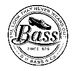 BASS THE LOOK THAT NEVER WEARS OUT G.H.BASS & CO. SINCE 1876