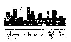 HIGHWAYS, HOTELS AND LATE NIGHT PIZZA