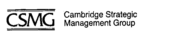 CSMG CAMBRIDGE STRATEGIC MANAGEMENT GROUP