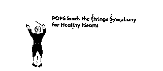 POPS LEADS THE STRINGS SYMPHONY FOR HEALTHY HEARTS